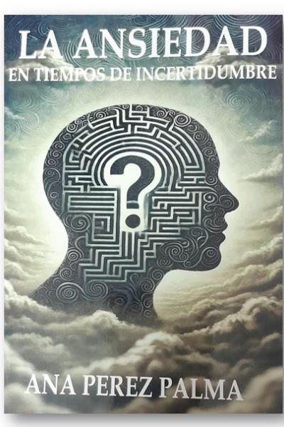 ANSIEDAD EN TIEMPOS DE INCERTIDUMBRE-PEREZ PALMA, ANA 