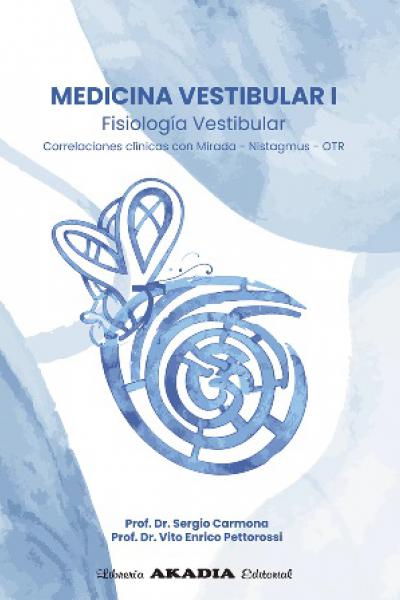 MEDICINA VESTIBULAR I - FISIOLOGÍA VESTIBULAR - CORRELACIONES CLÍNICAS CON MIRADA - NISTAGMUS - OTR