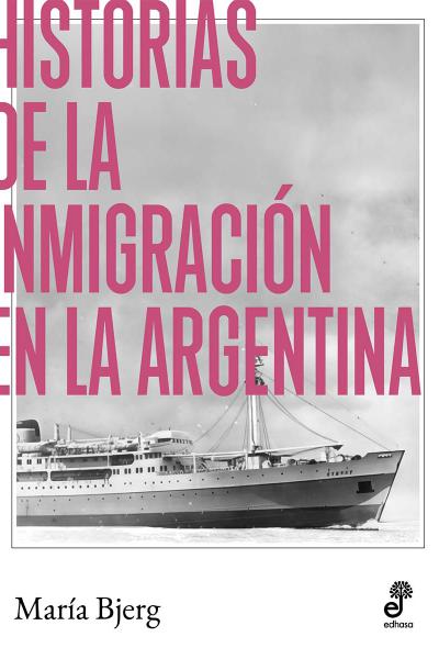 Historias de la inmigración en la Argentina de María Bjerg 
