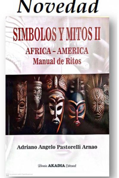 SIMBOLOS Y MITOS II - AFRICA - AMÉRICA - MANUAL DE RITOS