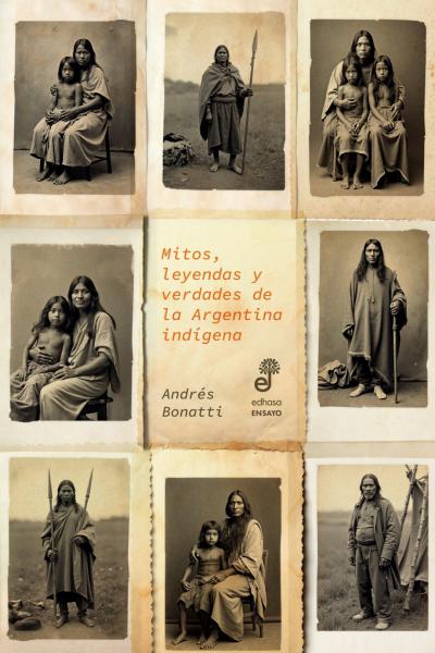 Mitos, leyendas y verdades de la Argentina indígena