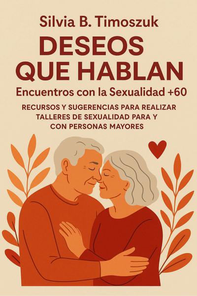 DESEOS QUE HABLAN-SEXUALIDAD +60 
