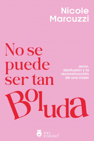 No se puede ser tan boluda - Nicole Marcuzzi