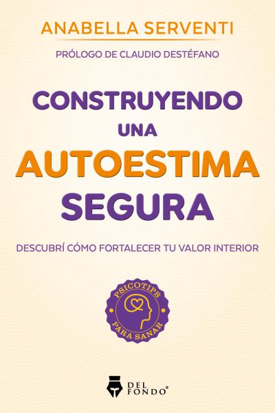 Construyendo una autoestima segura - Anabella Serventi