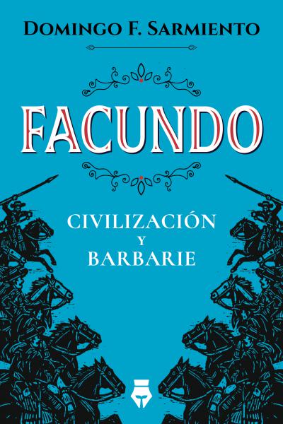 Facundo - Domingo Faustino Sarmiento