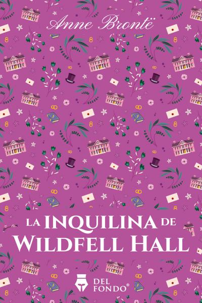 La inquilina de Wildfell Hall - Anne Brontë