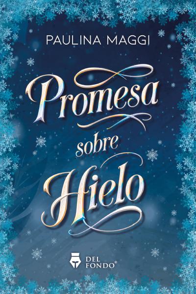 Promesa sobre hielo -	Paulina Maggi