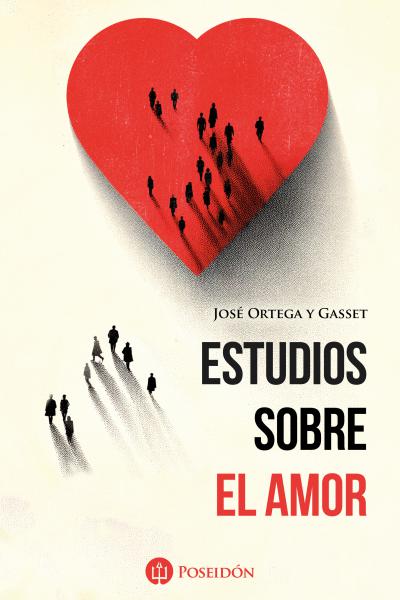 Estudios sobre el amor - José Ortega y Gasset