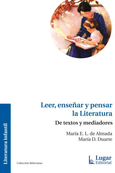 Leer, enseñar y pensar la Literatura. De textos y mediadores