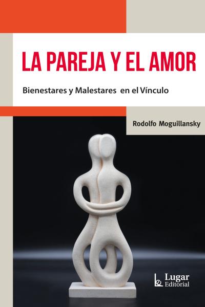 La pareja y el amor. Bienestares y malestares en el vínculo