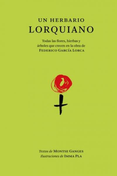 UN HERBARIO LORQUIANO de Montse Ganges