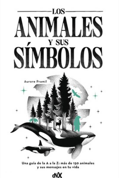 ANIMALES Y SUS SÍMBOLOS, LOS de Aurore Pramil