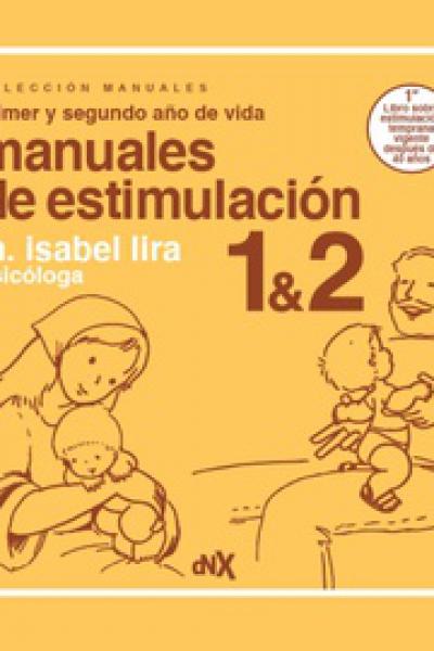 MANUALES DE ESTIMULACIÓN 1er y 2do AÑO DE VIDA de Lira Maria Isabel