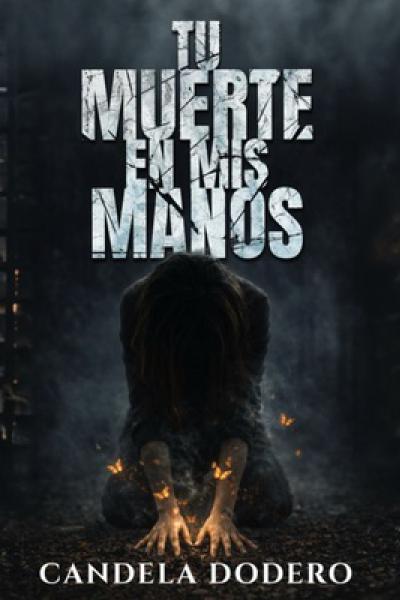 TU MUERTE EN MIS MANOS de Candela Dodero