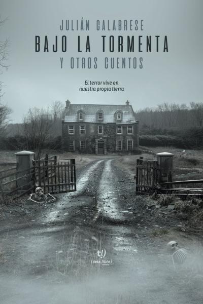 Bajo la tormenta y otros cuentos: El terror vive en nuestra propia tierra
