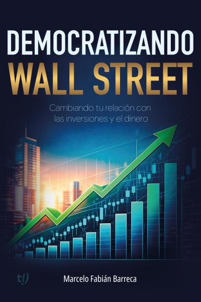 Democratizando Wall Street: Cambiando tu relación con las inversiones y el dinero