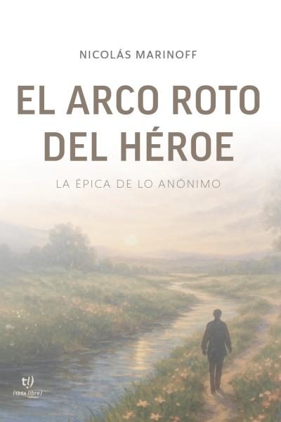 El arco roto del héroe:  La épica de lo anónimo