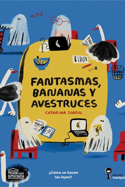 Fantasmas, bananas y avestruces ¿Cómo se hacen las leyes?