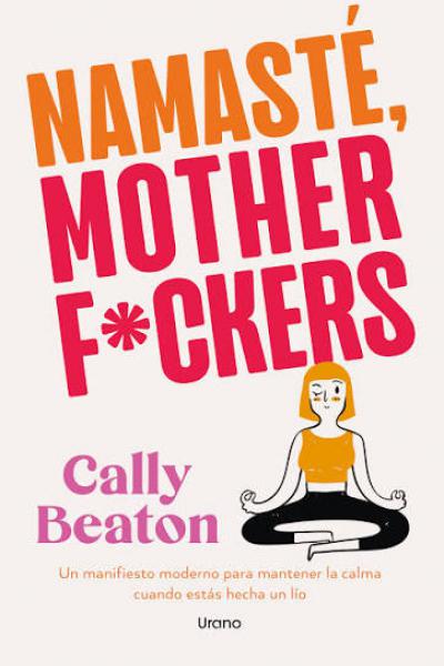 TITULO: NAMASTE MOTHERF*CKERS DE: BEATON CALLY 