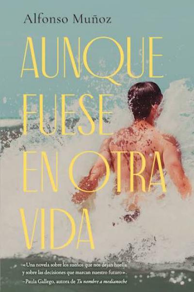 TITULO: AUNQUE FUESE EN OTRA VIDA DE: ALFONSO MUÑOZ