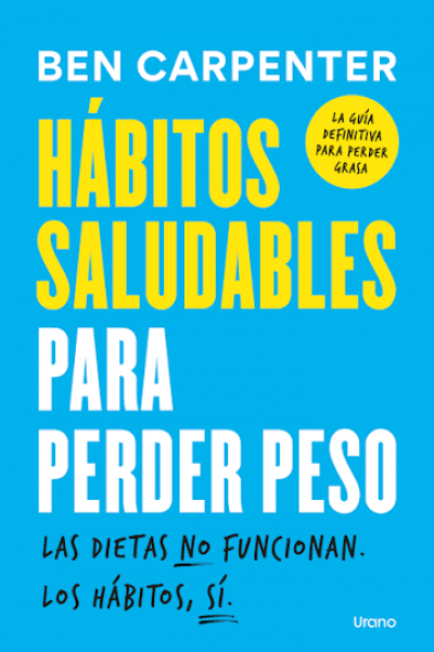 TITULO: HABITOS SALUDABLES PARA PERDER PESO DE: CARPENTER BEN 
