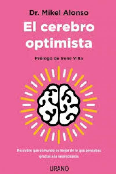TITULO: EL CEREBRO OPTIMISTA DE: DR. MIKEL ALONSO