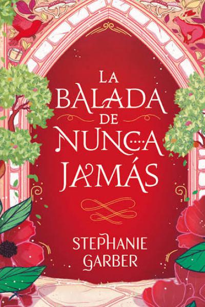 TITULO: LA BALADA DEL NUNCA JAMAS DE: STEPHANIE GARBER