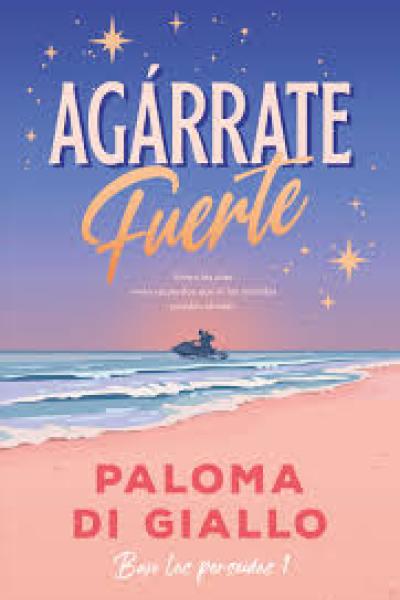 TITULO: AGARRATE FUERTE DE: DI GIALLO PALOMA