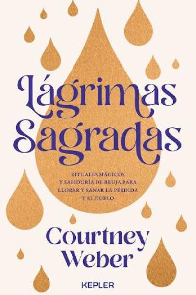 TITULO: LAGRIMAS SAGRADAS DE: WEBER COURTNEY