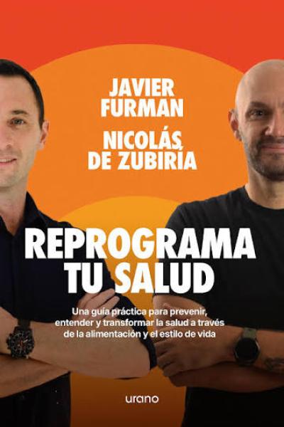 TITULO: REPROGRAMA TU SALUD DE:JAVIER FURMAN, NICOLAS DE ZUBIRIA 