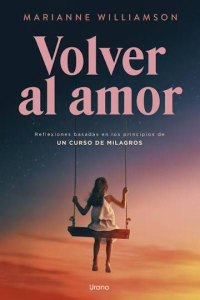 TITULO: VOLVER AL AMOR DE: WILLIAMSON MARIANNE
