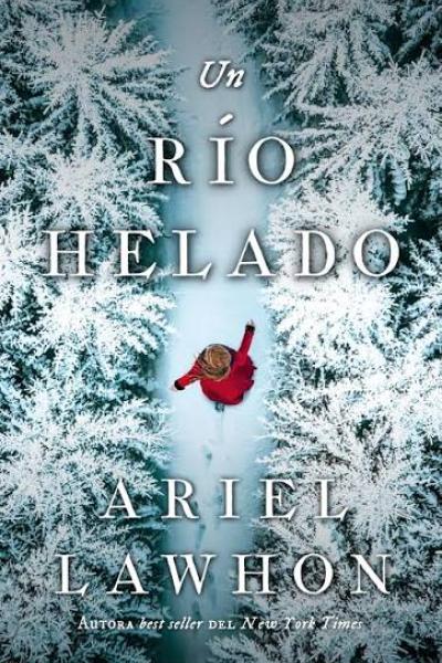 TITULO: UN RIO HELADO DE: ARIEL LAWHON