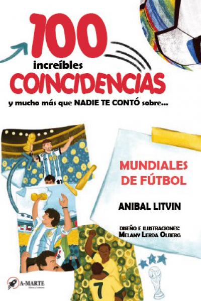 100 INCREÍBLES COINCIDENCIAS QUE NADIE TE CONTÓ: MUNDIALES DE FÚTBOL
