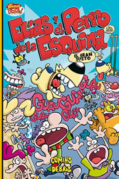 ELIAS Y EL PERRO DE LA ESQUINA EL GRAN SUSTO  : Leo Arias