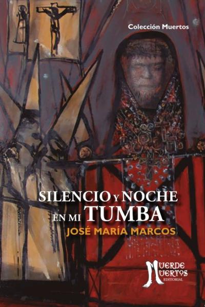 Silencio y noche en mi tumba | José María Marcos