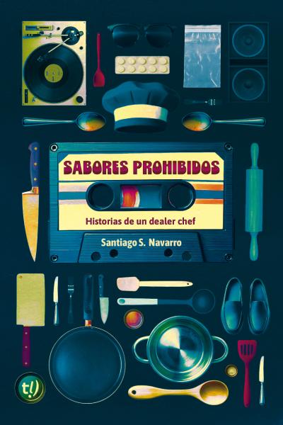 Sabores prohibidos: Historias de un dealer chef