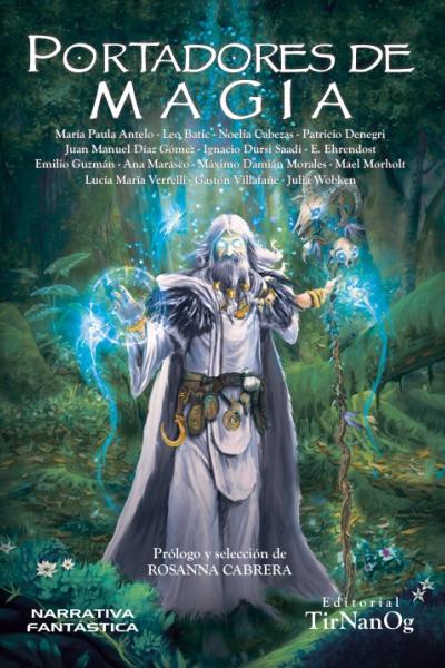 portadores de magia antologia de cuentos de fantasía con magos brujas hechiceros y criaturas mágicas