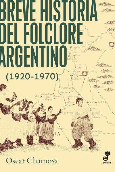 Breve historia del folclore argentino de Oscar Chamosa