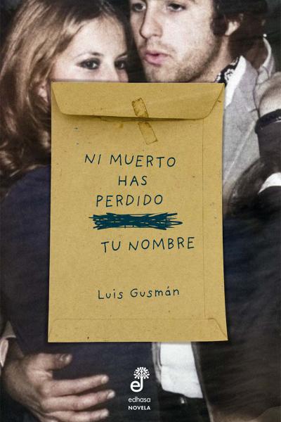 Ni muerto has perdido tu nombre (nueva tapa) de Luis Gusmán