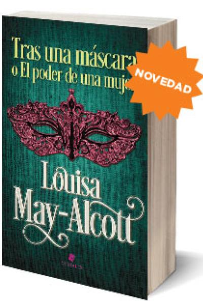 Tras una máscarao El poder de una mujer  |  Louisa May-Alcott