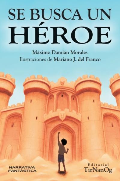 libro juvenil se busca un héroe fantasía novela corta Máximo Damián Morales Mariano Del Franco